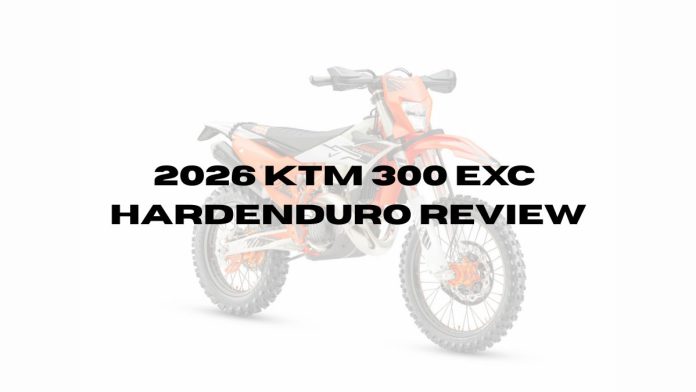 2026 KTM 300 EXC HARDENDURO Review 2026-KTM-300-EXC-HARDENDURO-Review.jpg