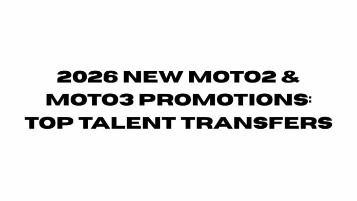 2026 New Moto2 & Moto3 Promotions Top Talent Transfers 2026-New-Moto2-Moto3-Promotions-Top-Talent-Transfers.jpg