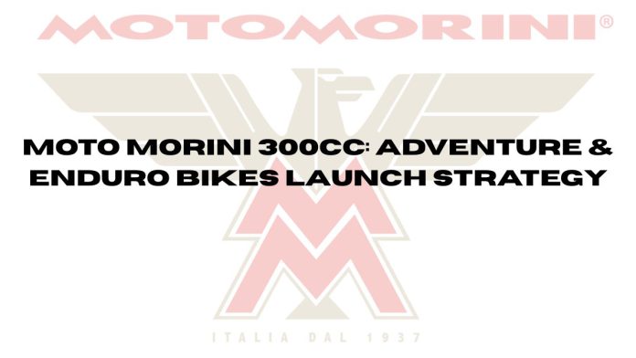 Moto Morini 300cc Adventure & Enduro Bikes Launch Strategy Moto-Morini-300cc-Adventure-Enduro-Bikes-Launch-Strategy.jpg