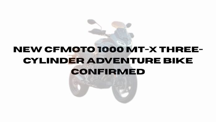 New-CFMoto-1000-MT-X-Three-Cylinder-Adventure-Bike-Confirmed.jpg