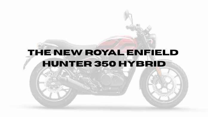 The New Royal Enfield Hunter 350 Hybrid The-New-Royal-Enfield-Hunter-350-Hybrid.jpg